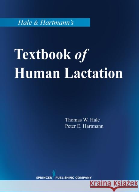 Hale & Hartmann's Textbook of Human Lactation Thomas W. Hale Peter E. Hartmann 9780826160096 Springer Publishing Company - książka