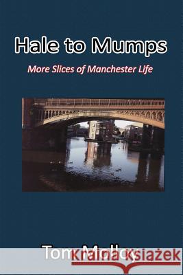 Hale to Mumps: More Slices of Manchester Life Tom Molloy 9781291760569 Lulu Press Inc - książka