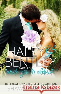 Haley & Bentley: Invite You To Celebrate Shawnte Borris 9781502995599 Createspace Independent Publishing Platform - książka