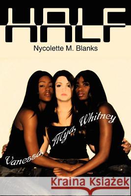 Half Nycolette M. Blanks 9781425909765 Authorhouse - książka