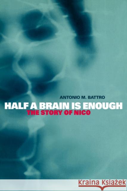 Half a Brain Is Enough: The Story of Nico Battro, Antonio M. 9780521031110 Cambridge University Press - książka