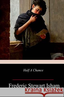 Half A Chance Frederic Stewart Isham 9781987758092 Createspace Independent Publishing Platform - książka