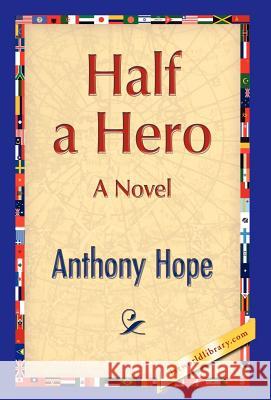 Half a Hero Anthony Hope 9781421889085 1st World Library - książka