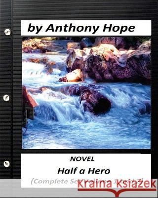 Half a Hero.NOVEL by Anthony Hope (Complete Set Volume 1, and 2) Hope, Anthony 9781530411214 Createspace Independent Publishing Platform - książka