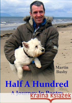 Half A Hundred: A Journey In Poetry Busby, Martin 9781326989699 Lulu.com - książka