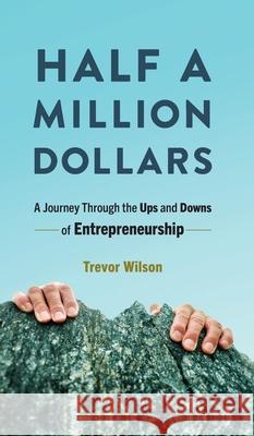 Half a Million Dollars Trevor Wilson Susan Malikowski April Kelly 9781736059913 Trevor Wilson - książka