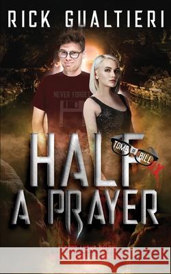 Half A Prayer Rick Gualtieri 9781940415390 Freewill Press LLC - książka