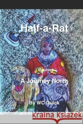 Half-a-Rat: A Journey North Volume 2 Wc Quick 9781658326728 Independently Published - książka