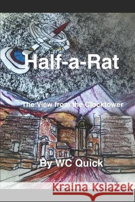 Half-a-Rat: The View from the Clocktower Wc Quick 9781700532534 Independently Published - książka