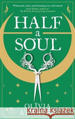 Half a Soul: Howl's Moving Castle meets Bridgerton in this cosy Regency fantasy romance Olivia Atwater 9780356518763 Little, Brown Book Group - książka