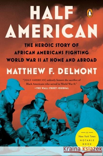 Half American: The Heroic Story of African Americans Fighting World War II at Home and Abroad Matthew F. Delmont 9781984880413 Penguin Publishing Group - książka