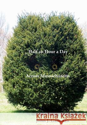 Half an Hour a Day Across Massachusetts MR John J. Galluzzo 9781478372547 Createspace Independent Publishing Platform - książka