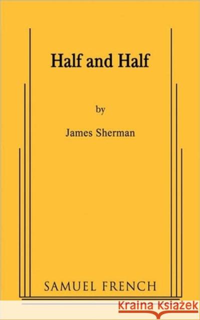 Half and Half James Sherman 9780573662430 Samuel French Trade - książka