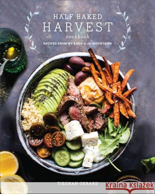 Half Baked Harvest Cookbook: Recipes from My Barn in the Mountains Tieghan Gerard 9780553496390 Random House USA Inc - książka