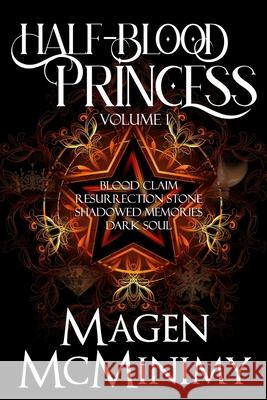 Half Blood Princess: Blood Claim- Resurrection Stone- Shadowed Memories Magen McMinimy 9781467953535 Createspace - książka