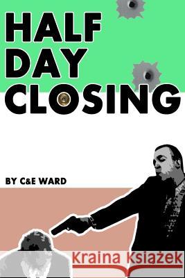 Half Day Closing Elaine a. Ward Clive J. Ward 9781493573868 Createspace - książka