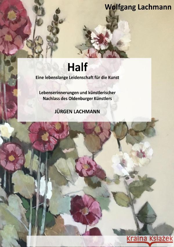 Half, eine lebenslange Leidenschaft für die Kunst. Lachmann, Jürgen, Lachmann, Wolfgang 9783819045103 epubli - książka