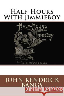 Half-Hours With Jimmieboy Bangs, John Kendrick 9783959400657 Reprint Publishing - książka