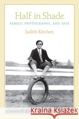 Half in Shade: Family, Photography, and Fate Judith Kitchen 9781566892964 Coffee House Press - książka