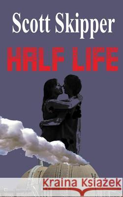 Half Life Scott Skipper 9781977543141 Createspace Independent Publishing Platform - książka