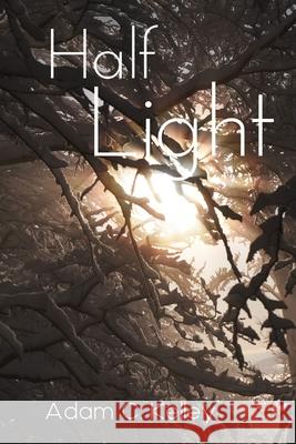 Half Light Adam C. Kelley 9781637603642 Quailsong Press - książka