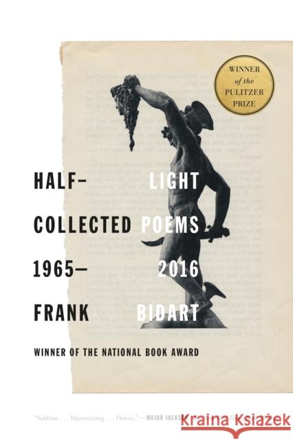 Half-Light: Collected Poems 1965-2016 Frank Bidart 9780374537692 Farrar, Straus and Giroux - książka