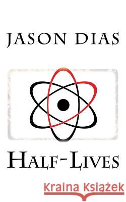 Half-Lives Jason Dias 9780692658994 Superluminal Velocity Books - książka
