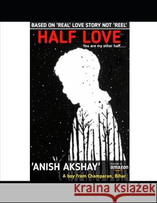 Half love: You are my other half. Anish Akshay 9781981093663 Independently Published - książka