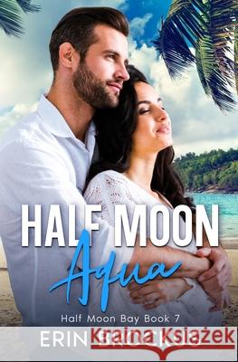 Half Moon Aqua: Half Moon Bay Book 7 Erin Brockus   9781957003177 Green Sage Press - książka