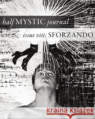 Half Mystic Journal Issue VIII: Sforzando Topaz Winters Courtney Felle Elizabeth Ruth Deyro 9781087901701 Indy Pub - książka