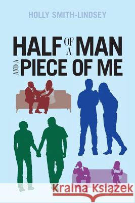 Half of a Man and A Piece of Me Smith-Lindsey, Holly 9781492338833 Createspace - książka