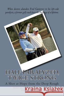 Half Paralyzed, Twice Strong Rich O'Brien Fred Gutierrez Linda Falter 9781540732538 Createspace Independent Publishing Platform - książka