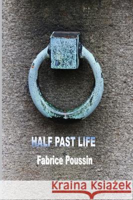 Half Past Life Fabrice Poussin 9781774032619 Silver Bow Publishing - książka
