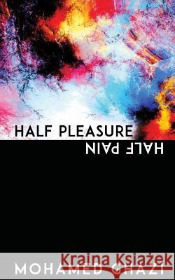 Half Pleasure Half Pain Mohamed Ghazi 9781530765560 Createspace Independent Publishing Platform - książka