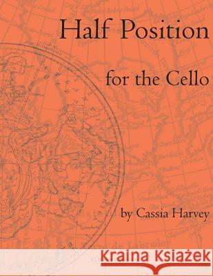 Half Position for the Cello Cassia Harvey 9781932823578 C. Harvey Publications - książka