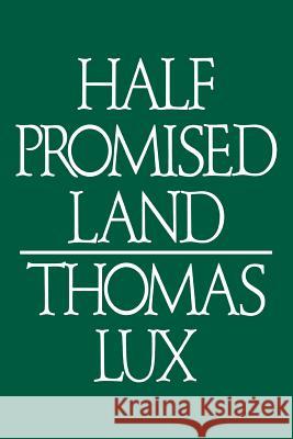 Half Promised Land Pa Lux, Thomas 9780395382561 Mariner Books - książka