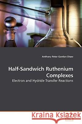 Half-Sandwich Ruthenium Complexes Anthony Peter Gordon Shaw 9783639198096 VDM Verlag - książka