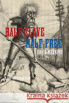 Half Slave Half Free David Manning (Teaching Fellow, Department of Music, Bristol University) 9781300758228 Lulu.com - książka