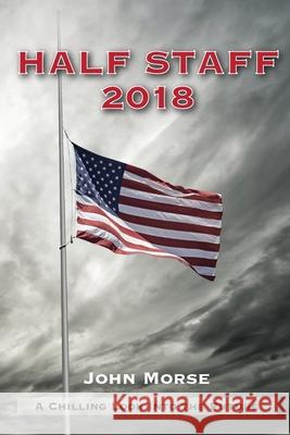 Half Staff 2018 John Morse 9780997645019 Idleknotpress - książka