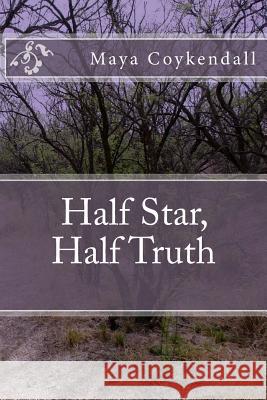 Half Star, Half Truth Maya R. Coykendall 9781481231008 Createspace - książka