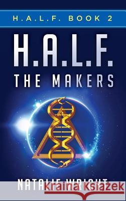 H.A.L.F.: The Makers Natalie Wright 9780692664346 Boadicea Press - książka