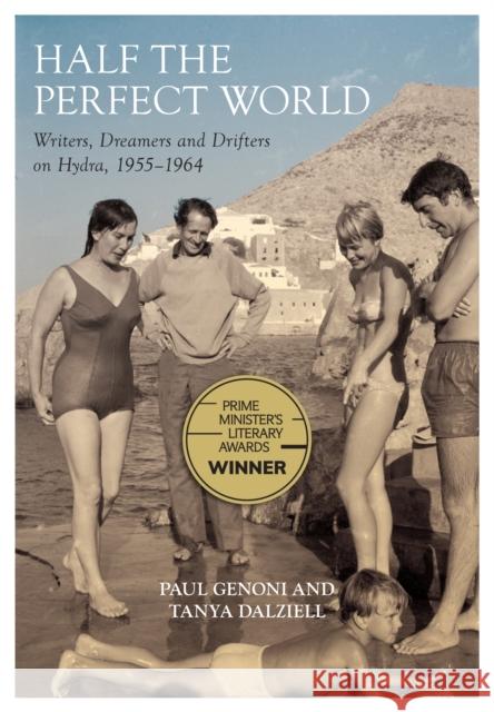 Half the Perfect World: Writers, Dreamers and Drifters on Hydra, 1955–1964 Paul Genoni 9781925523096 Monash University Publishing - książka