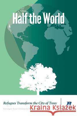 Half the World: Refugees Transform the City of Trees Todd Shallat Kathy Hodges Toni Rome 9780998890906 Rediscovered Books - książka