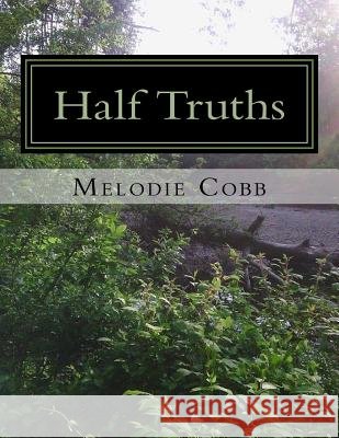 Half Truths Melodie Cobb 9781546992851 Createspace Independent Publishing Platform - książka
