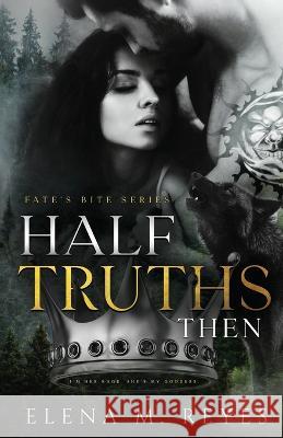 Half Truths: Then Elena M. Reyes 9781957375076 Elena M. Reyes - książka