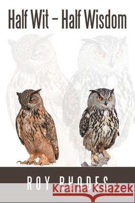 Half Wit - Half Wisdom Roy Rhodes 9781663277121 iUniverse - książka