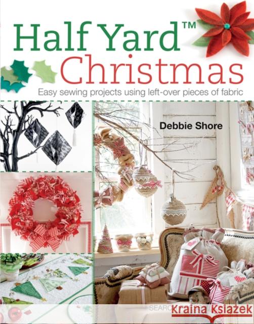 Half Yard™ Christmas: Easy Sewing Projects Using Left-Over Pieces of Fabric  9781782211471 Search Press(UK) - książka