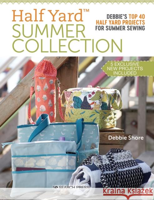 Half Yard™ Summer Collection: Debbie’S Top 40 Half Yard Projects for Summer Sewing Debbie Shore 9781782219286 Search Press Ltd - książka