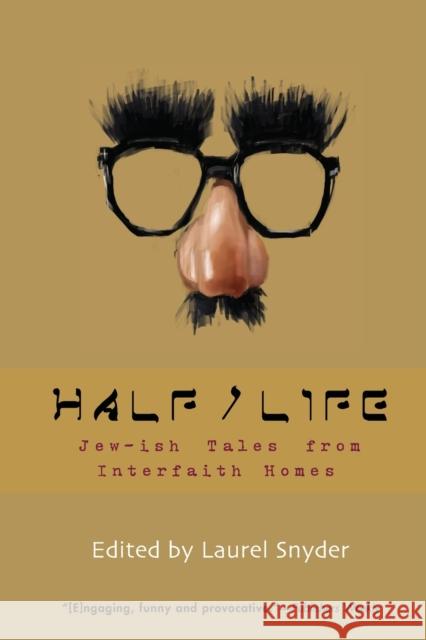 Half/Life: Jew-ish Tales from Interfaith Homes Snyder, Laurel 9781933368245 Soft Skull Press - książka