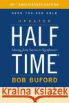 Halftime: Moving from Success to Significance Bob P. Buford 9780310346197 Zondervan